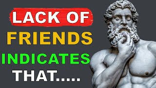 A LACK OF FRIENDS INDICATES THAT a person is very.. | Stoicism | Stoic | Stoicism Lesson