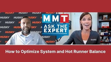 How to Optimize System and Hot Runner Balance | Ask the Expert