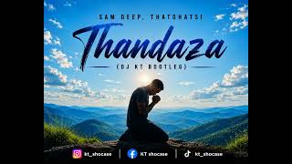 Sam Deep, Thatohatsi - Thandaza (DJ KT Bootleg)