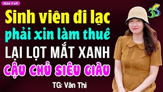 Sinh Viên Đi Lạc Phải Xin Làm Thuê Lại Lọt Mắt Xanh Cậu Chủ Giàu- Kể Chuyện Ngủ Ngon