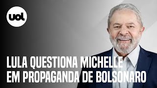 Lula critica uso de Michelle em propaganda de Bolsonaro
