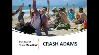 Crash Adams - Give Me A Kiss (Drum Cover)