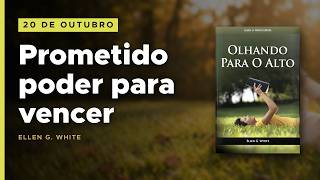 20 de Outubro - Prometido poder para vencer | Olhando para o Alto