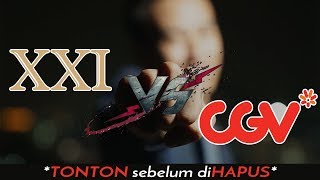 XXI atau CGV ? JANGAN SEMBARANGAN PILIH BIOSKOP!! MANA YANG TERBAIK?