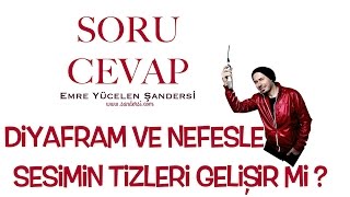 Diyafram Ve Nefes Çalışarak Sesimin Tizleri Gelişir Mi ?