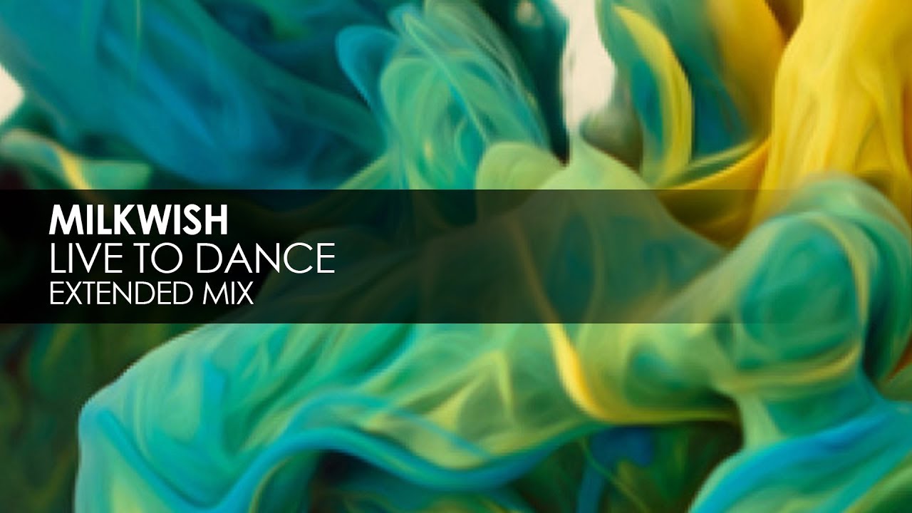 Milkwish - Live To Dance progressive house worldwide