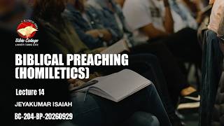 Biblical Preaching (Homiletics) | Lecture 14 : BC204-BP-20260929