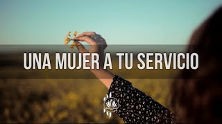 UNA MUJER A TU SERVICIO | MUSICA CRISTINA PARA DAMAS - HD