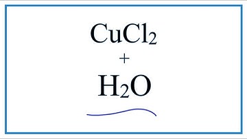 Equation for CuCl2 + H2O     |  Copper (II) chloride + Water
