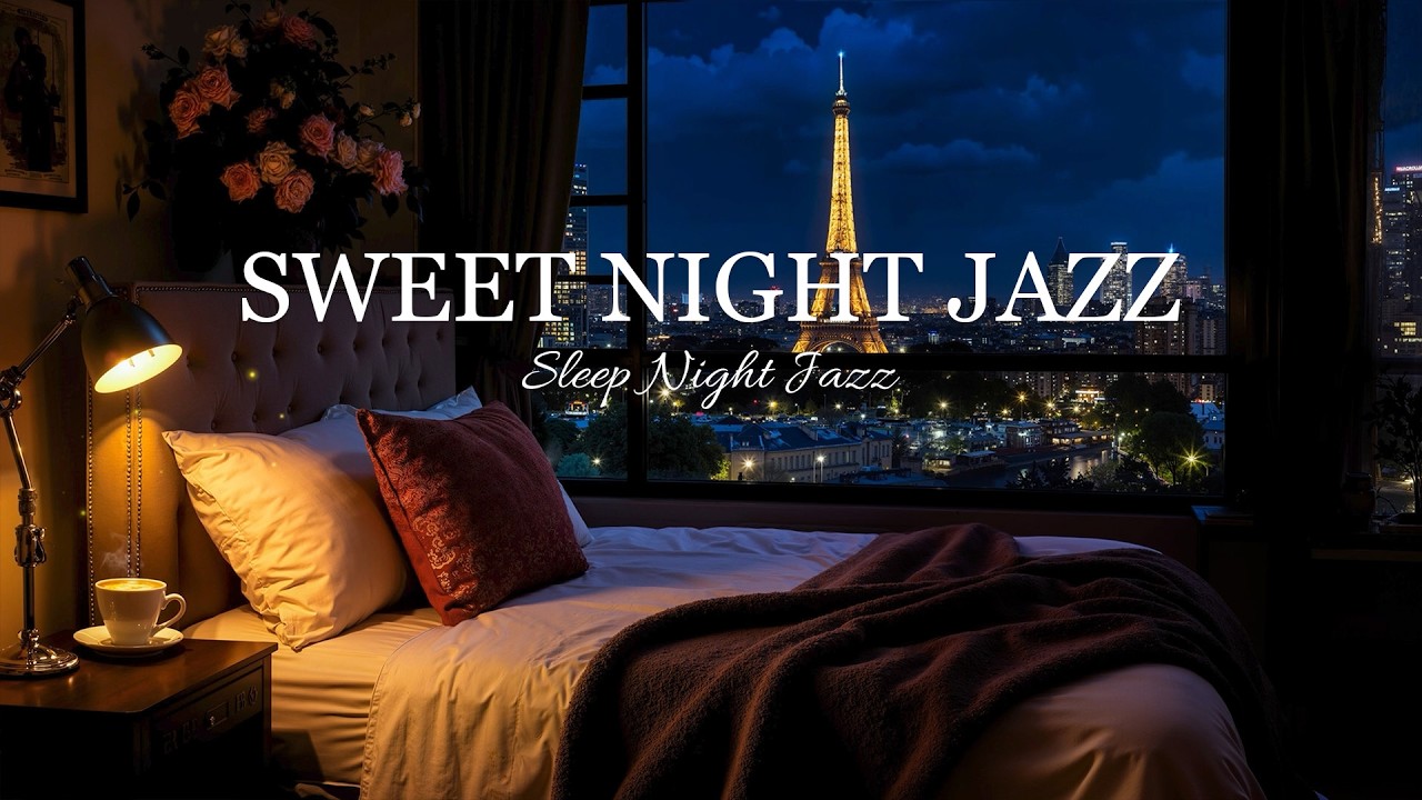 Sweet Night Jazz with View of the Eiffel Tower  | Soft Jazz Instrumental Music for Sleeping