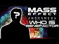 MASS EFFECT ANDROMEDA: Who Is The Benefactor? (Andromeda’s Unsolved Mystery)