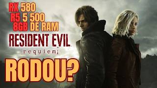 RX 580 + RYZEN 5 5500 E 8 RAM - TESTE RESIDENT EVIL REQUIEN