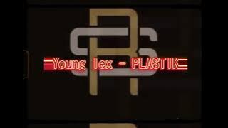 Young Lex - PLASTIK ( Music Lyric)