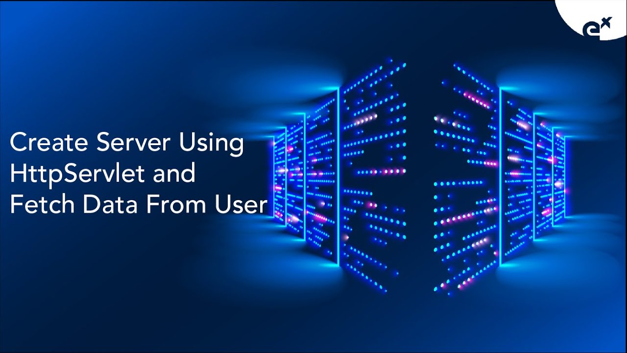Create Server Using HttpServlet and Fetch Data From User | ExcelR - YouTube