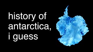 history of antarctica, i guess