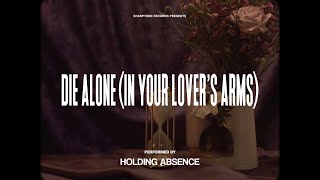 Video thumbnail of "Holding Absence - Die Alone (In Your Lover's Arms) (OFFICIAL LYRIC VIDEO)"