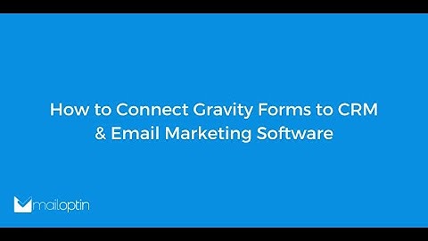 How to Connect Gravity Forms to CRM & Email Marketing Software