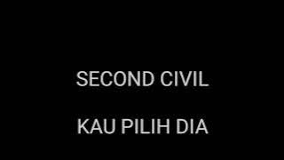 Second Civil - Kau Pilih Dia (Karaoke No Vocal)