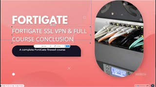 Fortigate FW Series #7- FortiGate SSL VPN & Full Course Conclusion | Real-World Design