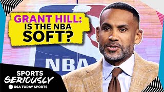 Is the NBA soft? Grant Hill has strong opinions on today’s players | Sports Seriously screenshot 1