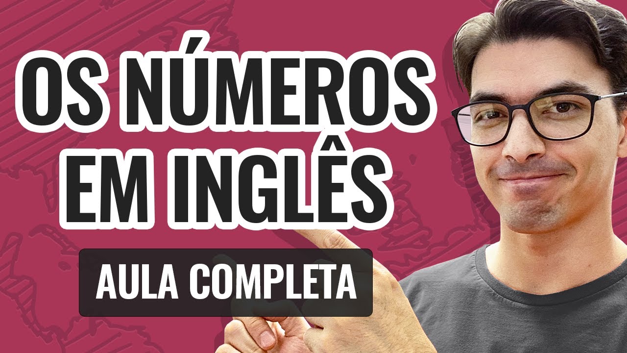 OS NÚMEROS EM INGLÊS | Aula completa (2024)