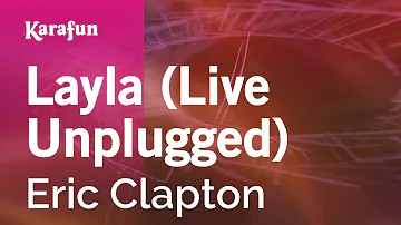 Layla (live Unplugged) - Eric Clapton | Karaoke Version | KaraFun