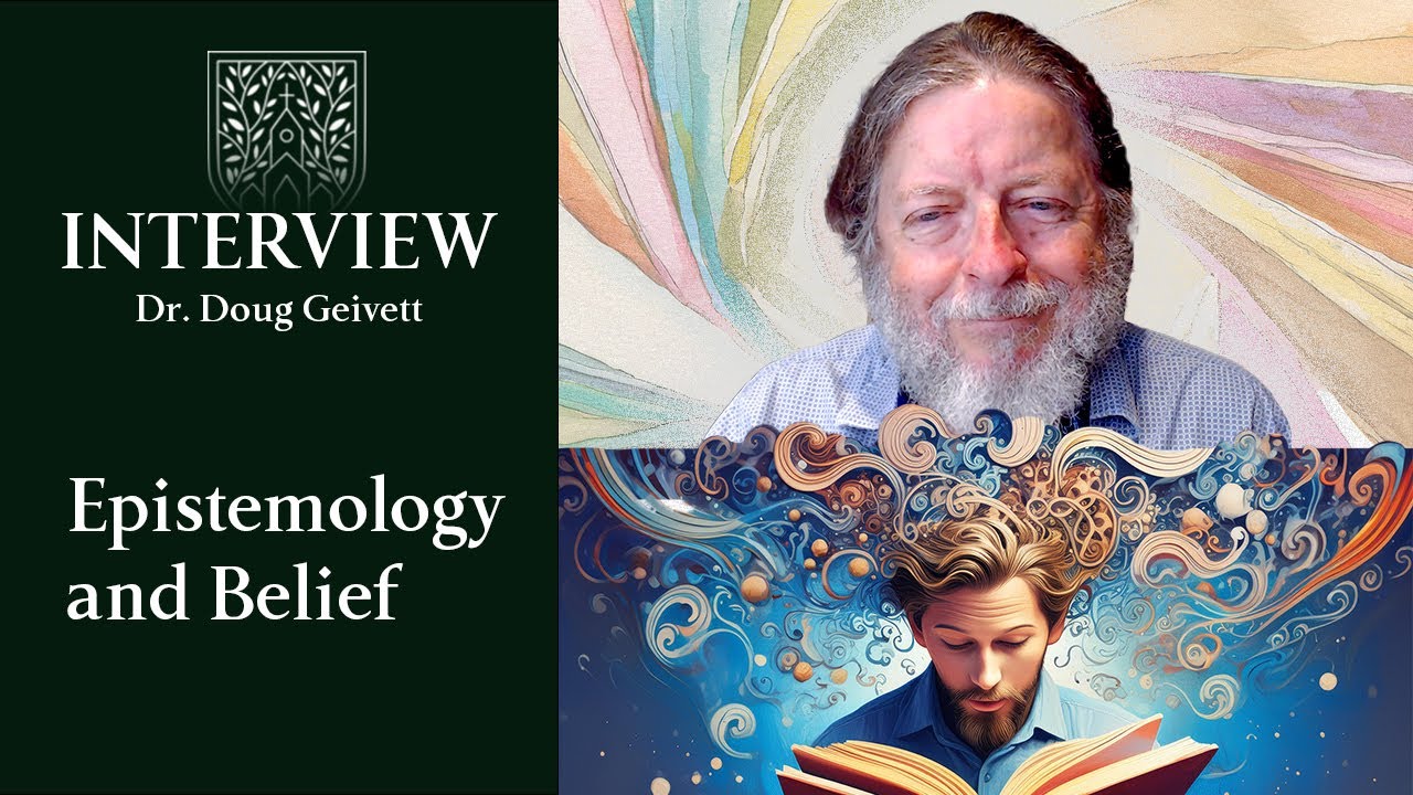 How Well Do You Believe Your Beliefs? (with Doug Geivett)