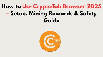 How to Use CryptoTab Browser 2025 – Setup, Mining Rewards & Safety Guide