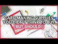 15 Card Making Supplies You Didn't Think To Buy (But Should!)