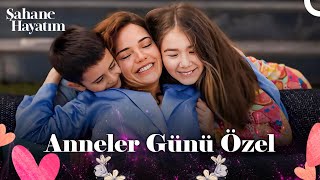 Anneler Gününüz Kutlu Olsun💐 - Şahane Hayatım