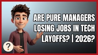 Are Pure Managers Losing Jobs in Tech Layoffs? | 2026