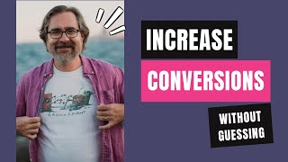 Increase conversion rates now without guessing.