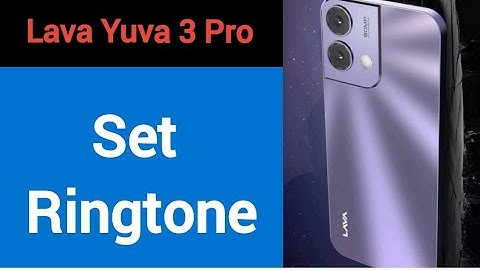 how to set ringtone in Lava Yuva 3 Pro, Lava Yuva 3 Pro me ringtone kaise set kare