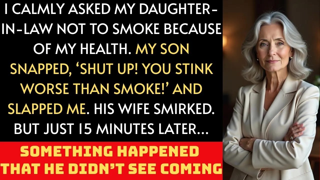 I Politely Asked My Daughter in Law Not to Smoke — My Son Slapped Me, But 15 Minutes Later
