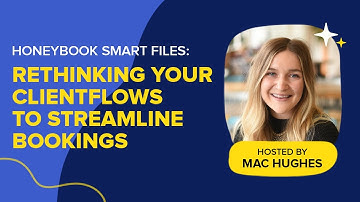 HoneyBook Smart Files: Rethinking Your Clientflows to Streamline Bookings