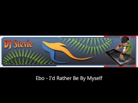 Ebo - I'd Rather Be By Myself.wmv