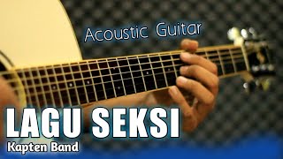 LAGU SEKSI - KAPTEN BAND Acoustic Guitar Cover