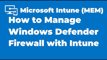 57. How to Manage Windows Defender Firewall with Intune