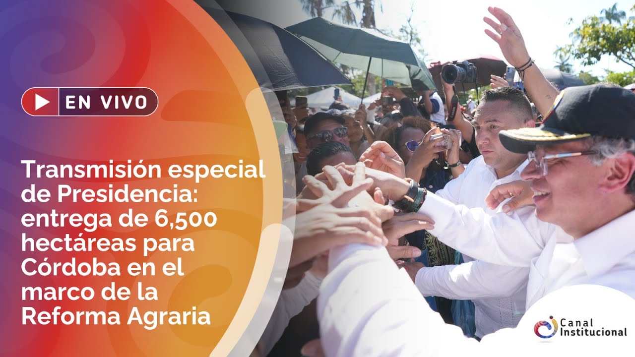 🔴 EN VIVO | Presidente Gustavo Petro hace la entrega de 6,500 hectáreas de tierra en Córdoba