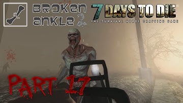 7 Days to Die Co-op Multiplayer Broken Ankle 2 - Alpha 11.4 - "Hub Night Ferals" Part 17