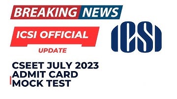 ICSI Official Announcement |CSEET July 2023 Admit CARD & CSEET July 2023 Mock Test