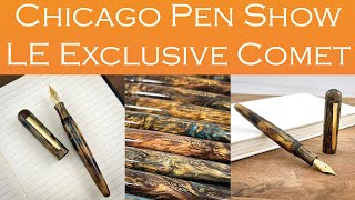 Chicago Pen Show! LE Exclusive Comet!