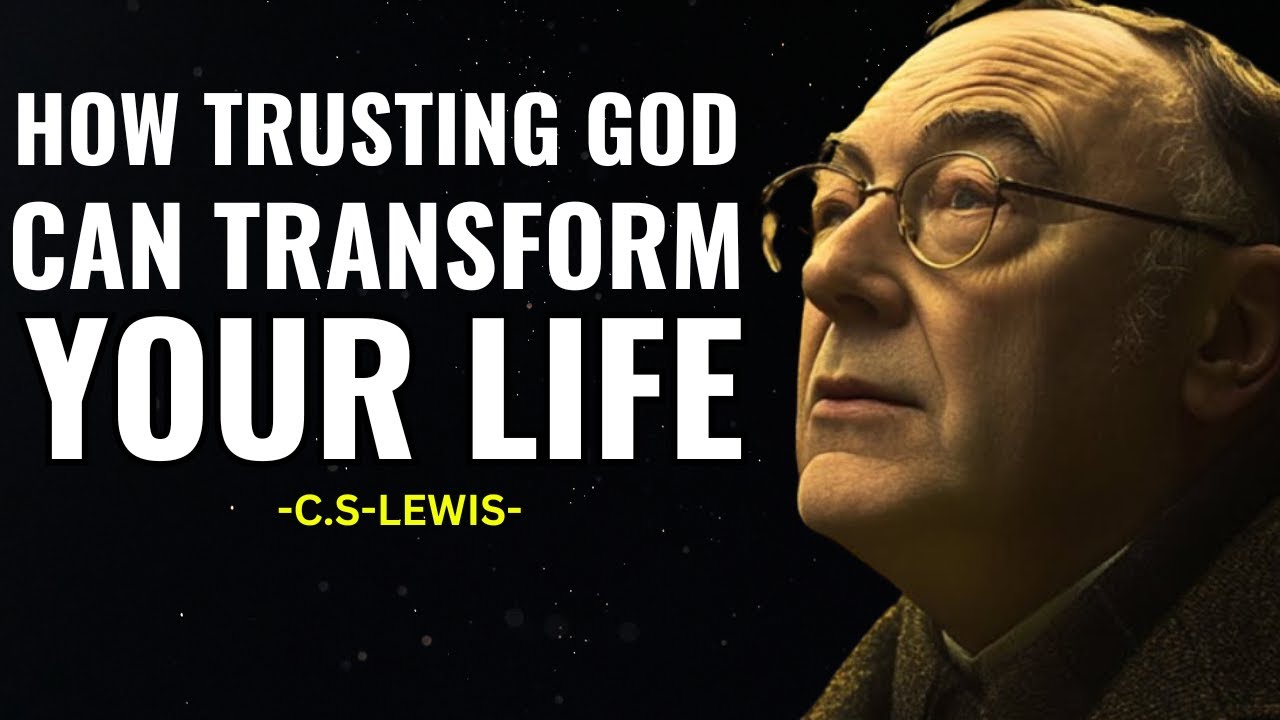 How Trusting God Can Transform Your Life | CS LEWIS - YouTube