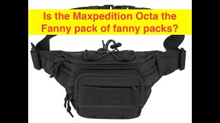 Maxpedition, Versipack Octa.... Is it the Fanny Pack of Fanny Packs