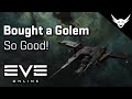 EVE Online - Bought a Golem for L4 missions!