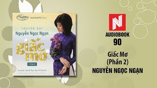 Nguyễn Ngọc Ngạn | Giấc Mơ - Phần 2 (Audiobook 90)