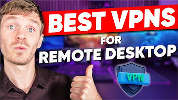 Best VPN for Remote Desktop (Remote Access VPNs) in 2025