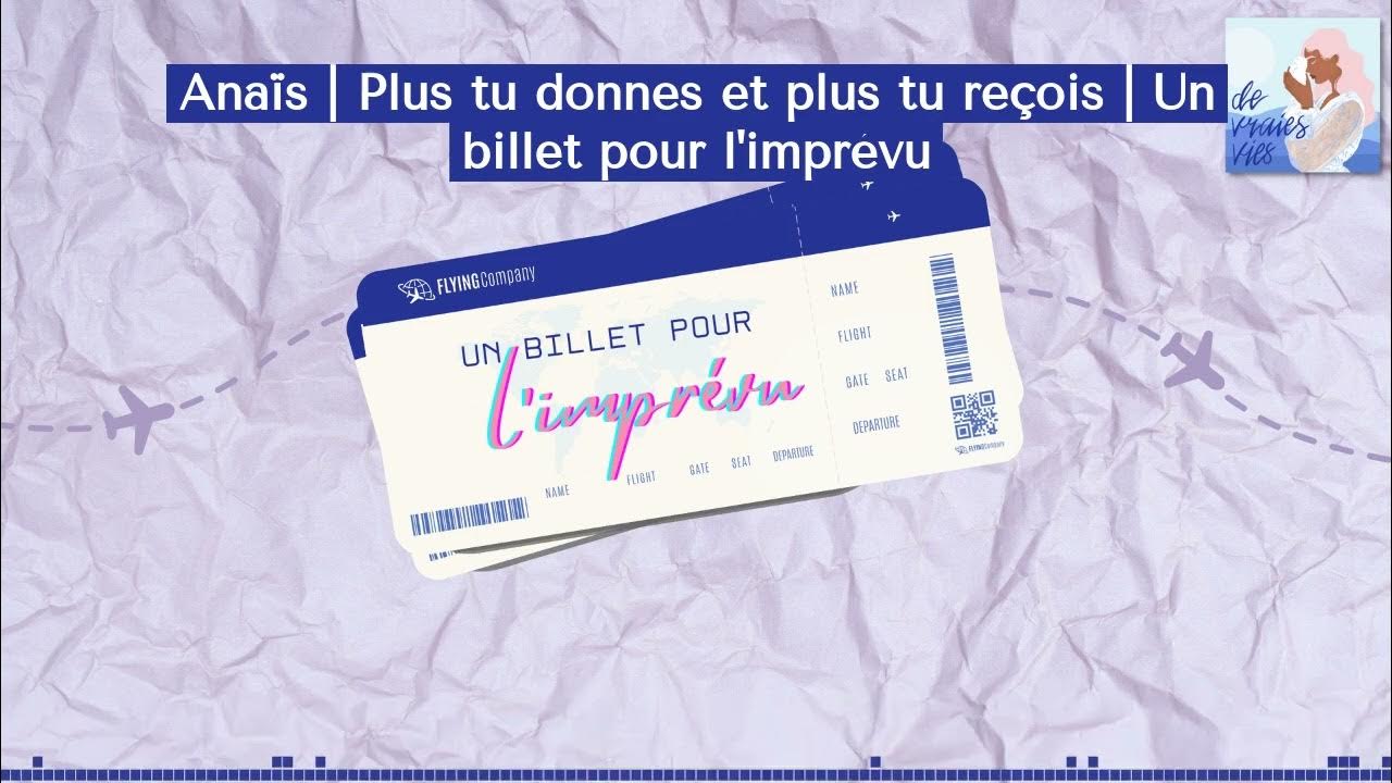 De vraies vies Anaïs Plus tu donnes et plus tu reçois Un billet pour l