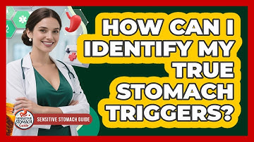 How Can I Identify My True Stomach Triggers? - Sensitive Stomach Guide