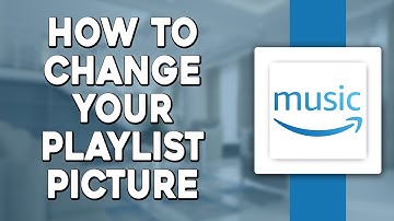 How To Change Your Playlist Picture In Amazon Music (Quick & Easy)